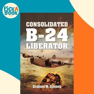 Consolidated B-24 Liberator by Simons,Graham M (UK edition, paperback)