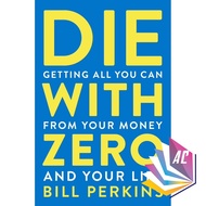 Die with Zero: Getting All You Can from Your Money and Your Life by Bill Perkins - Finance - Self He