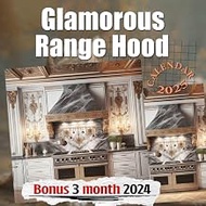 Glamorous Range Hood 2025: 15 Months of Stylish Kitchens October 2024 to December 2025 Capturing the