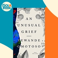 [100% Original Books] - An Unusual Grief by Yewande Omotoso (UK edition, paperback)