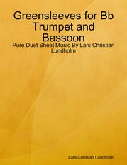 Greensleeves for Bb Trumpet and Bassoon - Pure Duet Sheet Music By Lars Christian Lundholm Lars Christian Lundholm
