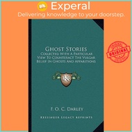 Ghost Stories : Collected With A Particular View To Counteract The Vulgar Belief by F O C Darley (US edition, paperback)