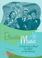 Elevator Music ─ A Surreal History of Muzak, Easy-Listening, and Other Moodsong
