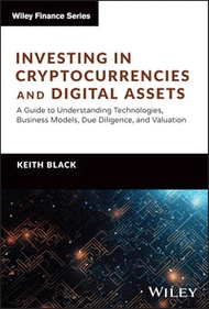 Investing In Cryptocurrencies And Digital Assets: A Guide To Understanding Technologies, Business Mo