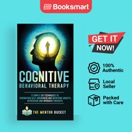 Cognitive Behavioral Therapy - 11 Simple CBT Techniques To Strengthen Self-Awareness And Overcome An