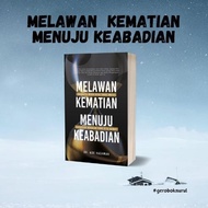 Melawan Kematian Menuju Keabadian