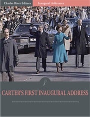 Inaugural Addresses: President Jimmy Carters First Inaugural Address (Illustrated) Jimmy Carter
