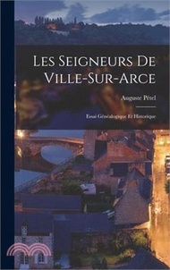 8925.Les Seigneurs De Ville-Sur-Arce: Essai Généalogique Et Historique