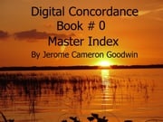 Master Index - Digital Concordance Jerome Cameron Goodwin
