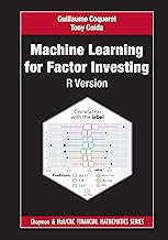 Machine Learning for Factor Investing: R Version: R Version (Chapman and Hall/CRC Financial Mathemat