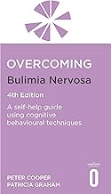 OVERCOMING BULIMIA NERVOSA AND BINGE EA: A self-help guide using cognitive behavioural techniques