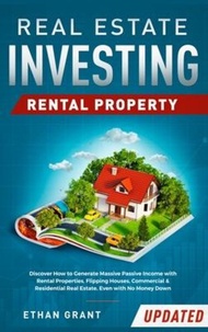 Real Estate Investing : Rental Property: Discover How to Generate Massive Income with Rental  by Ethan Grant (hardcover)