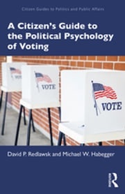 A Citizen’s Guide to the Political Psychology of Voting David P. Redlawsk