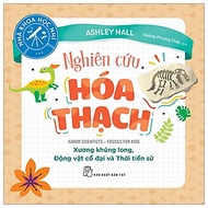 Nhà Khoa Học Nhí - Nghiên Cứu Hóa Thạch - Xương Khủng Long, Động Vật Cổ Đại Và Thời Tiền Sử