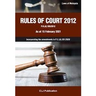 CLJ-Rules Of Court 2012 P.U.(A) 205/2012 As At (15/02/2021) Incorporating The Amendments In P.U.(A) 