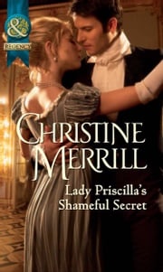 Lady Priscilla's Shameful Secret (Ladies in Disgrace, Book 3) (Mills &amp; Boon Historical) Christine Merrill