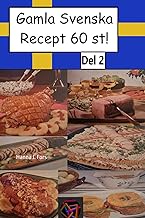 Gamla Svenska Recept 60 st! Del 2: Gamla Svenska Recept 60 st! Del 2 (1 Rätter att börja med/Soppor/