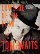 69875.Lowside of the Road ─ A Life of Tom Waits