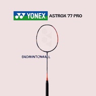 แร็กเก็ตแบดมินตัน YONEX ASTROX 77 PRO [มาใหม่]