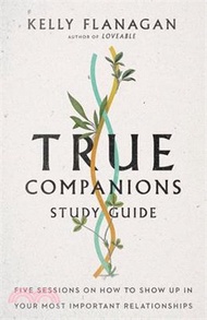 True Companions Study Guide ― Five Sessions on How to Show Up in Your Most Important Relationships