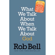 What We Talk About When We Talk About God by Bell, Rob S2 L2C