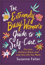 The Extremely Busy Woman's Guide To Self-Care