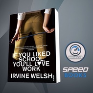 If You Liked School, You'll Love Work Irvine Welsh Book