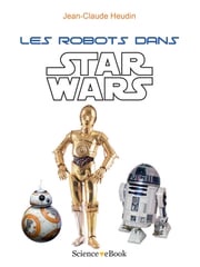 Les robots dans Star Wars Jean-Claude HEUDIN