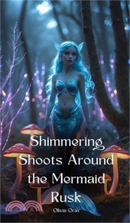 Shimmering Shoots Around the Mermaid Rusk