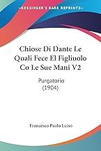 Chiose Di Dante Le Quali Fece El Figliuolo Co Le Sue Mani V2: Purgatorio (1904)