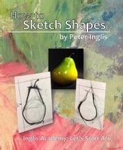How to Sketch Shapes Peter Inglis