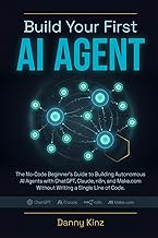 Build Your First AI Agent: The No-Code Beginner's Guide to Building Autonomous AI Agents with ChatGP