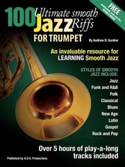 100 Ultimate Smooth Jazz Riffs for Trumpet Andrew D. Gordon
