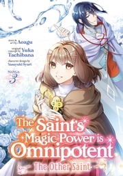 The Saint's Magic Power is Omnipotent: The Other Saint (Manga) Vol. 3 Yuka Tachibana