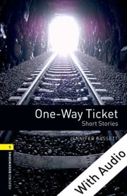 One-way Ticket Short Stories - With Audio Level 1 Oxford Bookworms Library Jennifer Bassett