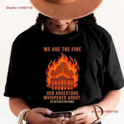 We Are The Fire Our Ancestors Whispered About Juneteenth T Shirt vintage Washed Unisex streetwear ho
