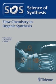 Science of Synthesis: Flow Chemistry in Organic Synthesis Timothy F. Jamison