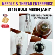 BULB B15 MESIN JAHIT  / SEWING MACHINE BULB B15 (READY STOCK)