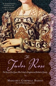 The Tudor Rose Margaret Campbell Barnes