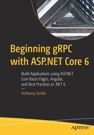 Beginning gRPC with ASP.NET Core 6: Build Applications using ASP.NET Core Razor Pages, Angular, and Best Practices in .NET 6 (Paperback)