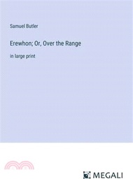 Erewhon; Or, Over the Range: in large print