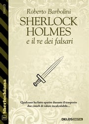 Sherlock Holmes e il re dei falsari Roberto Barbolini