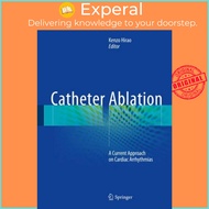 Catheter Ablation - A Current Approach on Cardiac Arrhythmias by Kenzo Hirao (UK edition, hardcover)