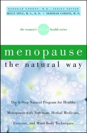 Menopause the Natural Way Molly Siple, M.S., R.D.