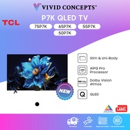 [New Arrival] Malaysia Set TCL TV P7K QLED TV 50" | 55" | 65" | 75"