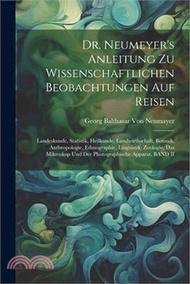 Dr. Neumeyer's Anleitung Zu Wissenschaftlichen Beobachtungen Auf Reisen: Landeskunde, Statistik, Heilkunde, Landwirthschaft, Botanik, Anthropologie, E
