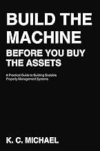 Build the Machine Before You Buy the Assets: A Practical Guide to Building Scalable Property Managem