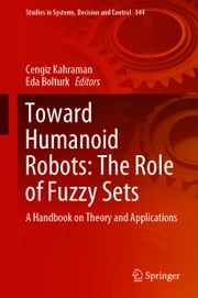 Toward Humanoid Robots: The Role of Fuzzy Sets Cengiz Kahraman