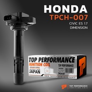 คอยล์จุดระเบิด HONDA CIVIC ES 1.7 DIMENSION / D17Z - TPCH-007 - TOP PERFORMANCE - คอยล์หัวเทียน คอยล