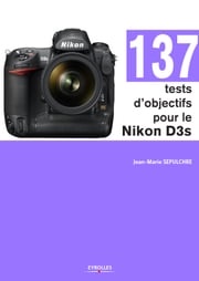 137 tests d'objectifs pour le Nikon D3s Jean-Marie Sepulchre